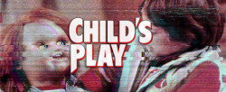 gingerfitzgeralddd:  Child’s Play Films (1988-2017)