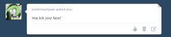 askbreejetpaw:  askkomponi:  lel wut?  o3o  The licky crusades