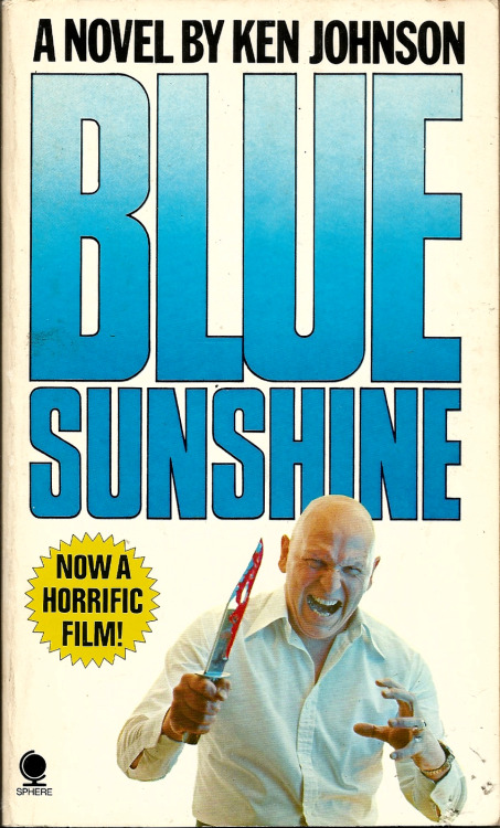 everythingsecondhand: Blue Sunshine, by Ken Johnson based on a screenplay by Jeff Lieberman (Sphere Books, 1977) From a charity shop in Nottingham.  PSYCHOSIS… It started off as a great party - just eight of them in a ski-lodge in upstate New York.