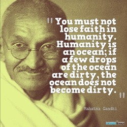 You must not lose faith in humanity…   #quotes #quotestoliveby