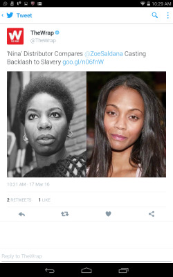 torisoulphoenix:  bronzekat:  sale-aholic:  Link: http://www.thewrap.com/nina-distributor-compares-zoe-saldana-casting-backlash-to-slavery/