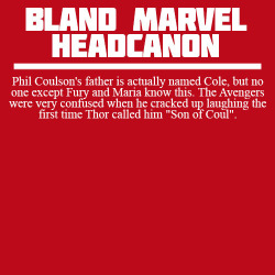 blandmarvelheadcanons:  Phil Coulson’s father is actually named