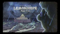 kingofooo:  Lemonhope: Part Two - title card designed by Steve