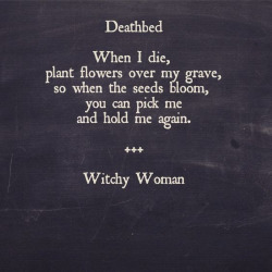 coven-of-witches:  “When I die..”