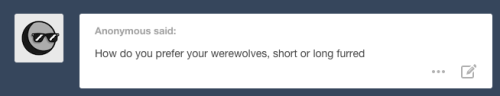 asinusfr:  ask-the-werewolves:  Very long  I NEED a boyfriend like that (both hairy and werewolfy ^^) 