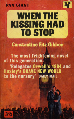 When The Kissing Had To Stop, by Constantine Fitz Gibbon (Pan, 1962). From a second-hand shop in Nottingham.COULD THIS HAPPEN HERE?A moral degeneration allowing vice of every kind to flourish openly and in broad daylight. Pitched battles between armed