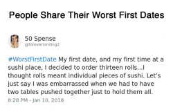 wwinterweb:  People Share Their Worst First Date Stories (See