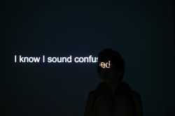 art-kidd:  I know I sound confused… but do you ever get the feeling that you’re being used? / / projector series 