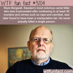 wtf-fun-factss:  Sweden’s most notorious killer is a liar -  WTF