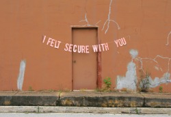 abandonedloveseries:  I felt secure with youquote by anonymous