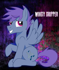 Like my background, it’s my cute new oc ponyWindy Dripper!This