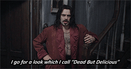 persephene:  Yes, some of our clothes are from victims. We might bite someone and then you think, ‘ooh, those are some nice pants!’. What We Do in the Shadows (2014) dir. Jemaine Clement & Taika Waititi  