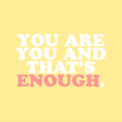 cwote:You are you and that’s enough :))