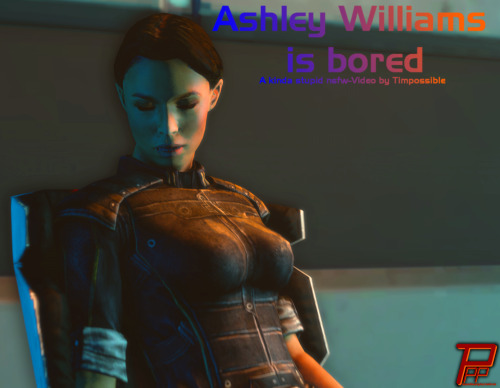 Ashley is bored (Click here for vid and right click -> save as… to download it.) A much too short and very stupid Video by me. Wanted to try something with a “story” and the quotations are very very big! Well. Enjoy.