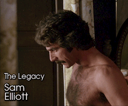 The Legacy (1978)Sam Elliott in a very ‘70s show scene. I’m