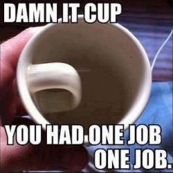 Damn it cup!