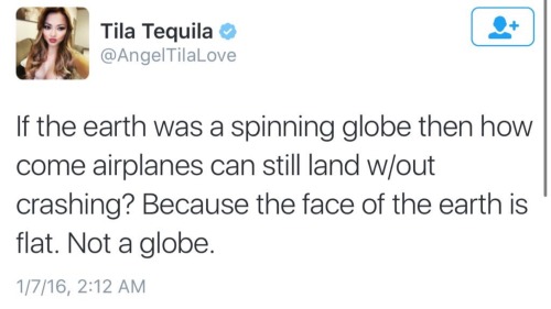 agedteens:  meanplastic:  It’s 2016, and Tila Tequila believes the Earth is flat and won’t be convinced otherwise  Send her ass to Space 