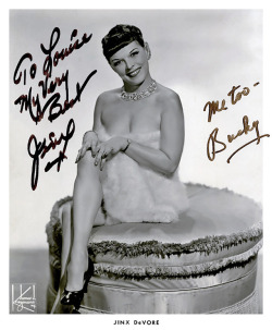 Jinx DeVoreVintage promo photo personalized by Ms. DeVore to the mother of Burlesque emcee/entertainer, Bucky Conrad: “To Louise — My Very Best — Jinx ”..