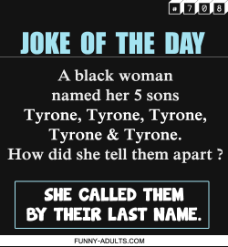 funny-adults:  Funny Adults Jokes : A black woman named her