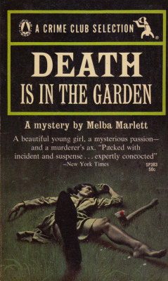 Death Is In The Garden, by Melba Marlett (Popular Library, 1951).From