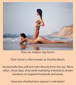 They are modern day Sirens.Their Island is often known as Chastity