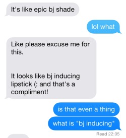 the fuck is “bj inducing lipstick”?  these little