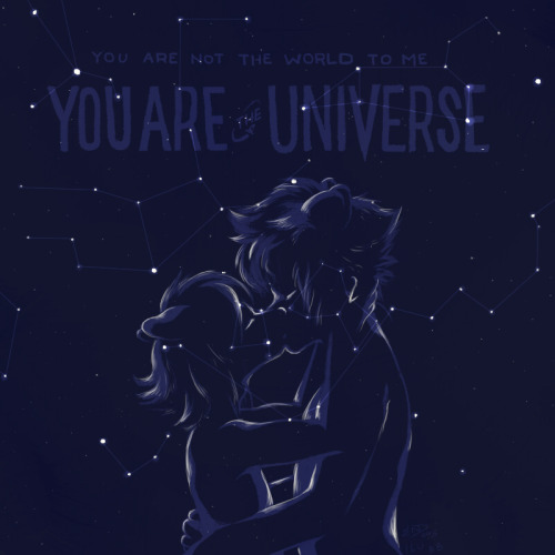 coonblr:You’re not the world to meYOU ARE THE UNIVERSE