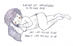 stophatingyourbody:  I am not yet comfortable in my own skin,