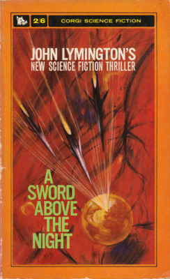 A Sword Above The Night, by John Lymington (Corgi, 1963).  From