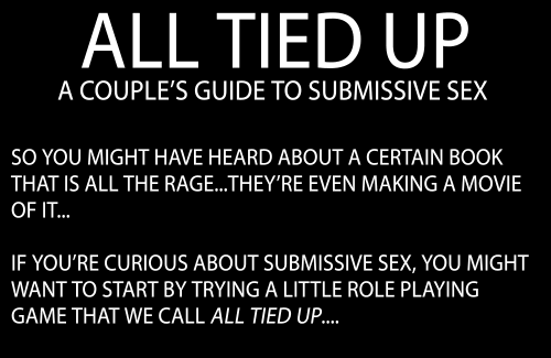 every-seven-seconds:  All Tied Up: A Coupleâ€™s Guide To Submissive Sex  The hottest thing I have ever read, seriously