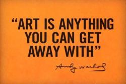 artfido:  Warhol got away with a lot so he should know! Do you