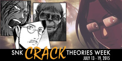 snkcracktheories:  SNK CRACK THEORIES WEEK IS JULY 13TH THROUGH