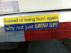 proud-atheist:  Instead of Being Born Again,http://proud-atheist.tumblr.com