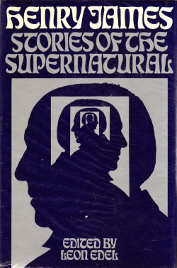 Henry James: Stories Of The Supernatural, edited by Leon Edel