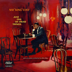 vinyl-artwork:  Nat King Cole - Just One of Those Things, 1957.