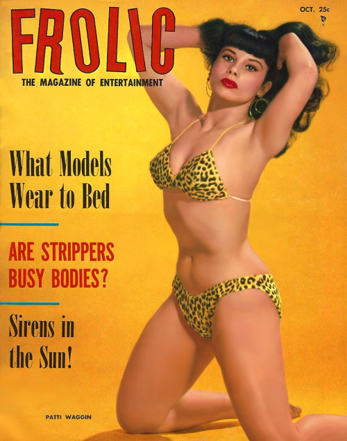 burleskateer:Patti Waggin is featured on the cover of the October ‘56 issue of ‘FROLIC’ magazine..