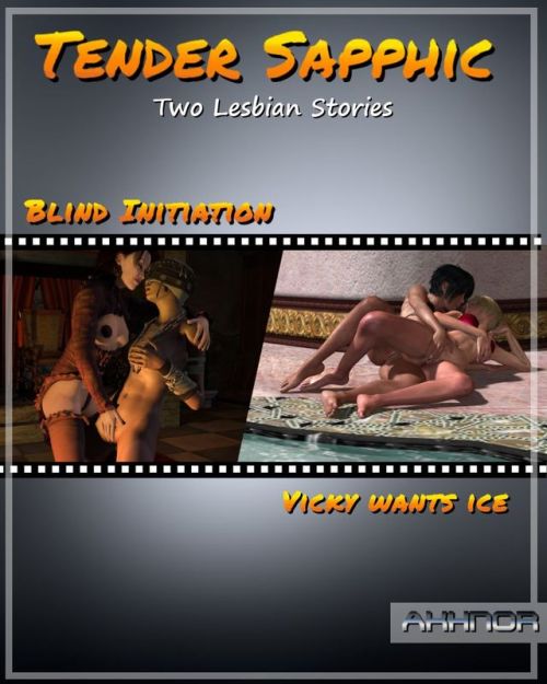 Catch 2 brand new lesbian storyes by Akhnor! Blind Initiation and Vicky Wants Ice combined you get 60 images of lesbian action! Ready for PDF viewing. Check it out! Tender Sapphichttp://renderoti.ca/Tender-Sapphic  