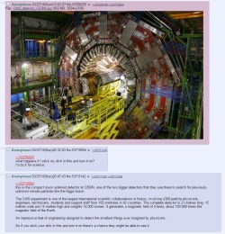 leadhooves:  4chansbest:  Anon learns about the LHC  Fucking