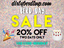 dirtyberd:  Tomorrow is my bday! Celebrate with me by shopping at dirtyberdtoys ! My Berdday wish is for you to have all the orgasms. (Every year I’ve missed the opportunity to use this pun so now I’m overcompensating) Love you !! 