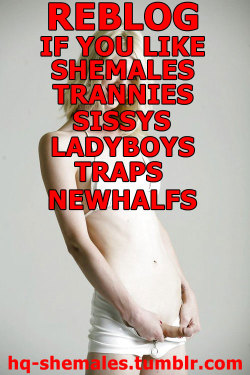 wewannariotgrrrl:  keira-cd:  Love them!  Wtf is a newhalf tho