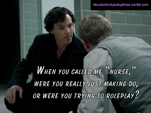 “When you called me ‘nurse,’ were you really just making do, or were you trying to roleplay?”