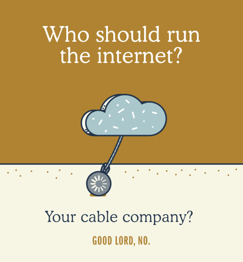 everybodyontheinternet:On February 26, the FCC is going to decide if the internet should stay free and fair, or if it should be handed over to the cable companies.You don’t want them to pick the cable companies. Join everybody on the internet to help