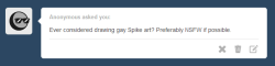 acstlu:  Spike pls. Leave the NSFW for the ponesYou’re too