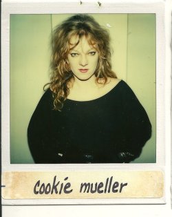 Cookie Mueller    WE SPEAK YOUR NAME