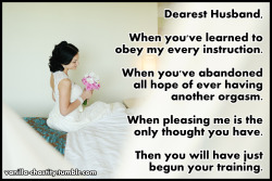 vanilla-chastity:  Dearest Husband, When you’ve learned to