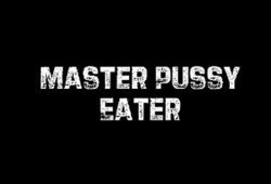 inappropriate-gentleman:  Master Pussy Eater