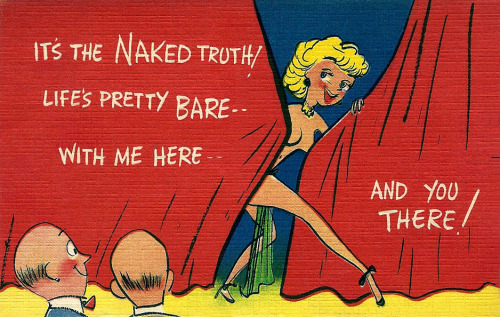 IT’S THE NAKED TRUTH!   LIFE’S PRETTY BARE..   Vintage 1951 linen postcard sent from York Beach, Maine.. It features a showgirl teasing some of the members of “Bald-Headed Row”..  