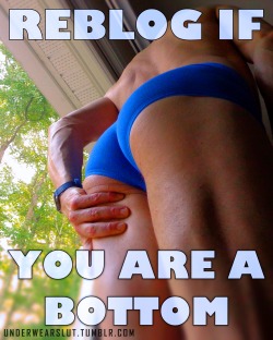 underwearslut:  you know you are a complete bottom!
