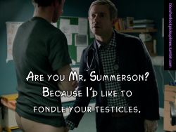 bbcsherlockpickuplines:“Are you Mr. Summerson? Because I’d