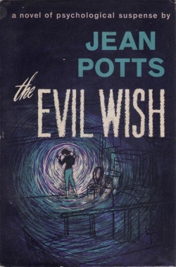 The Evil Wish, by Jean Potts (Scribners, 1962).From Ebay.